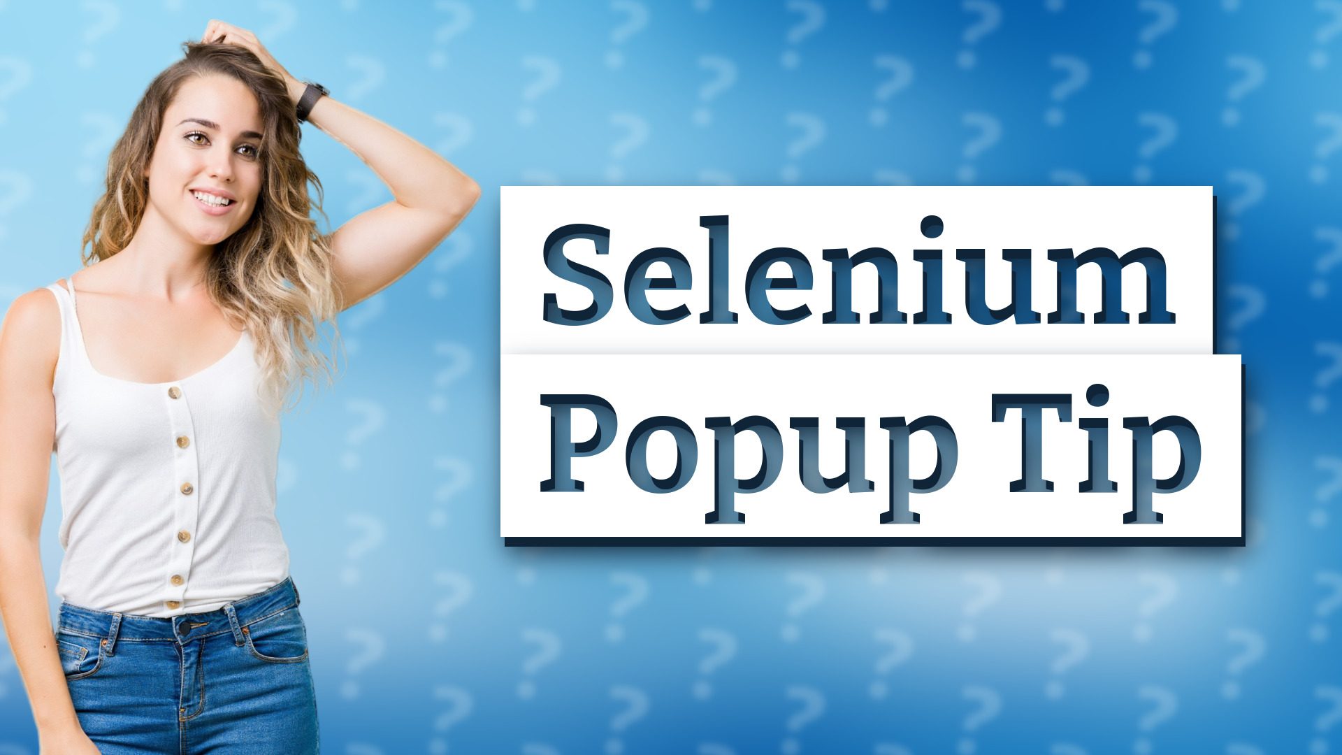 Selenium Popup Tip