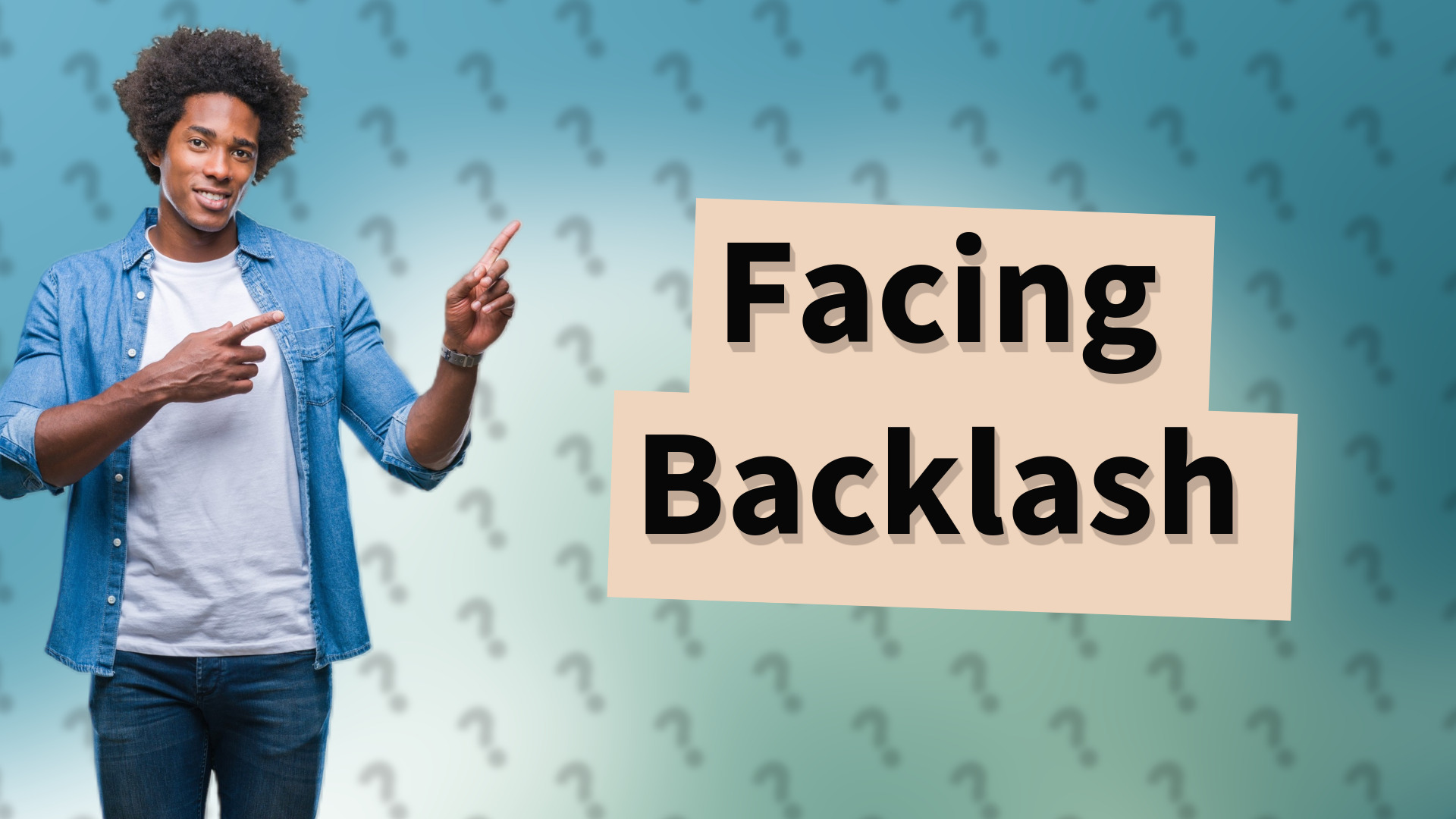 Facing Backlash