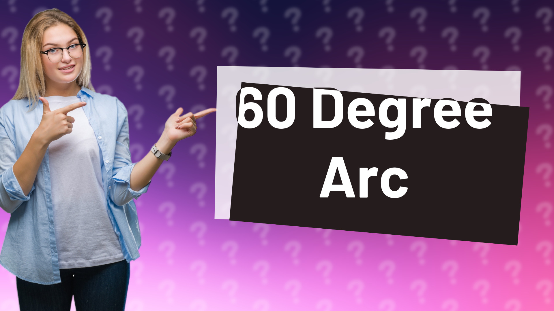 60 Degree Arc