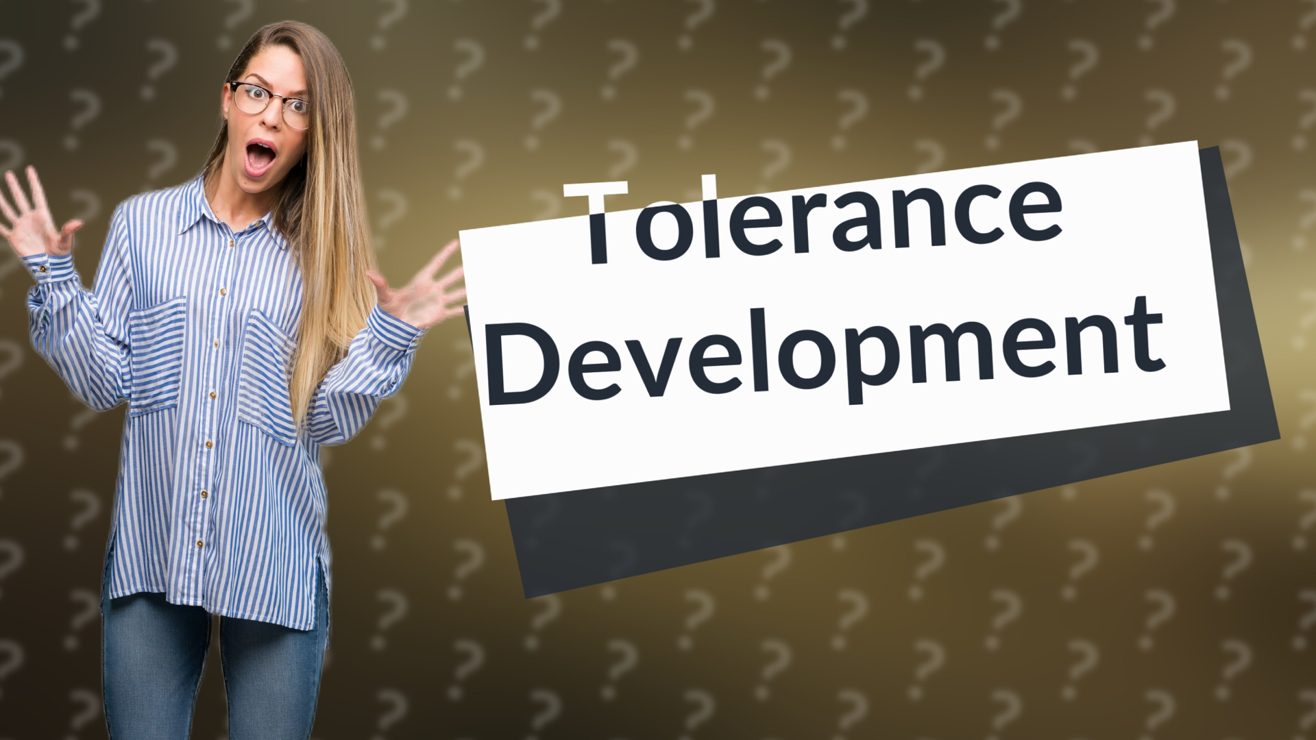 Tolerance Development