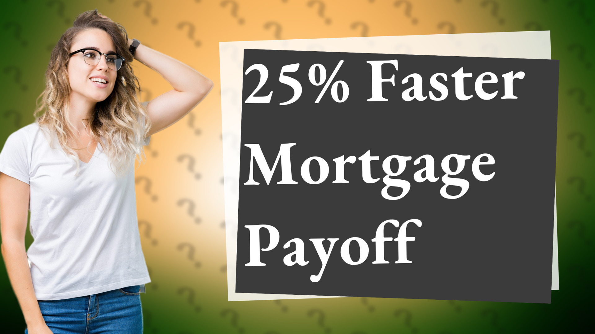 25% Faster Mortgage Payoff