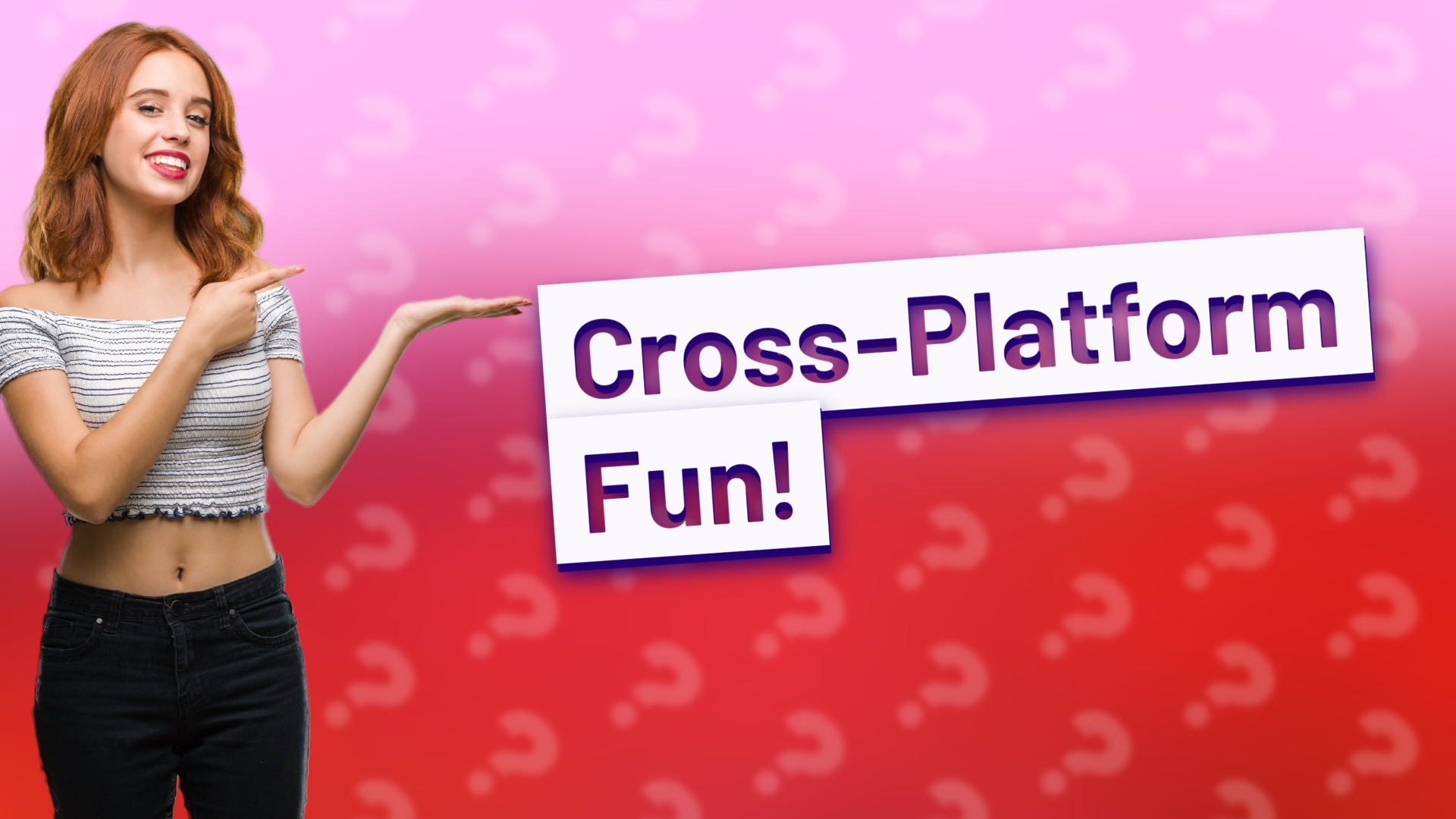 Cross-Platform Fun!
