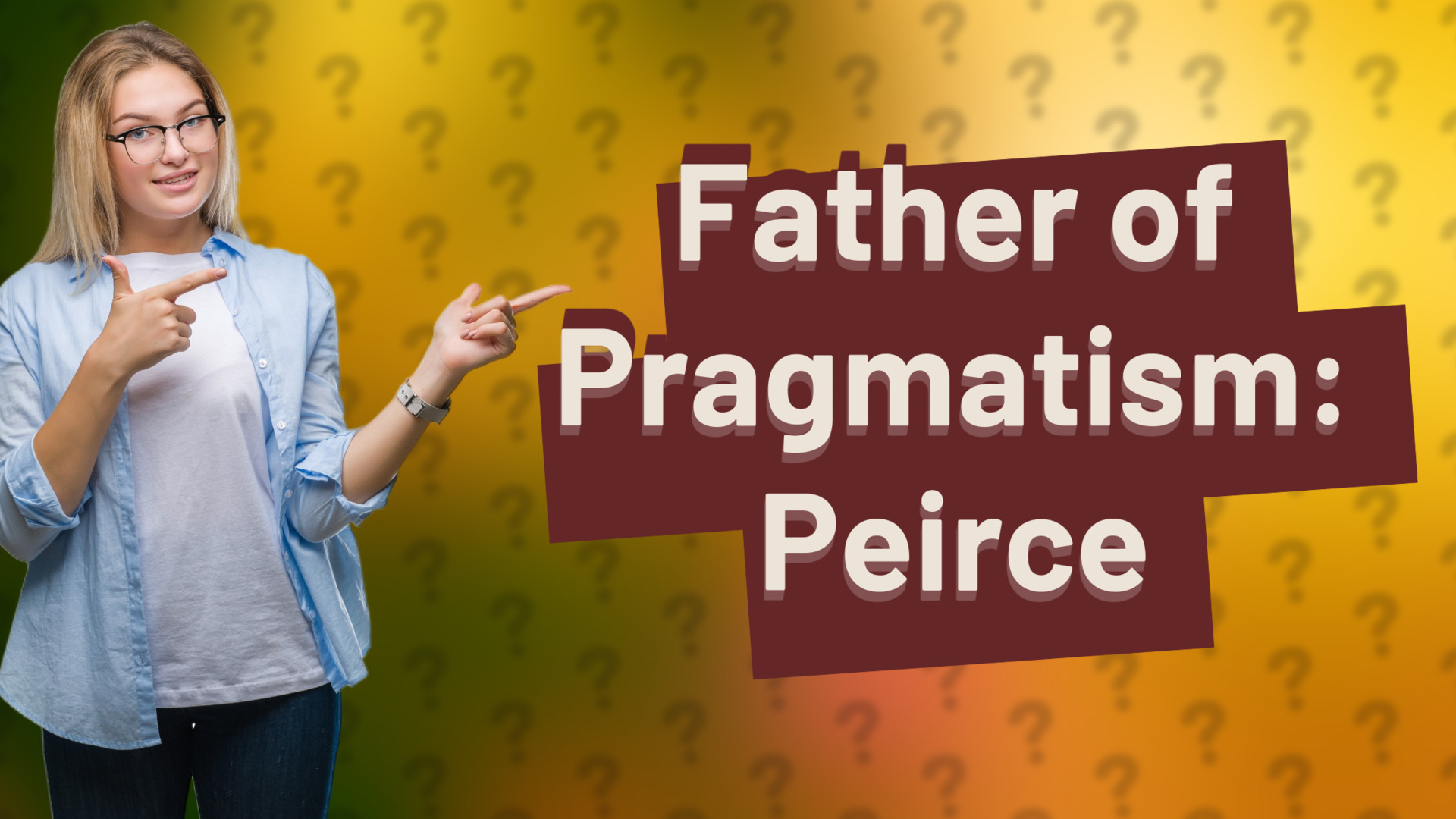 Father of Pragmatism: Peirce