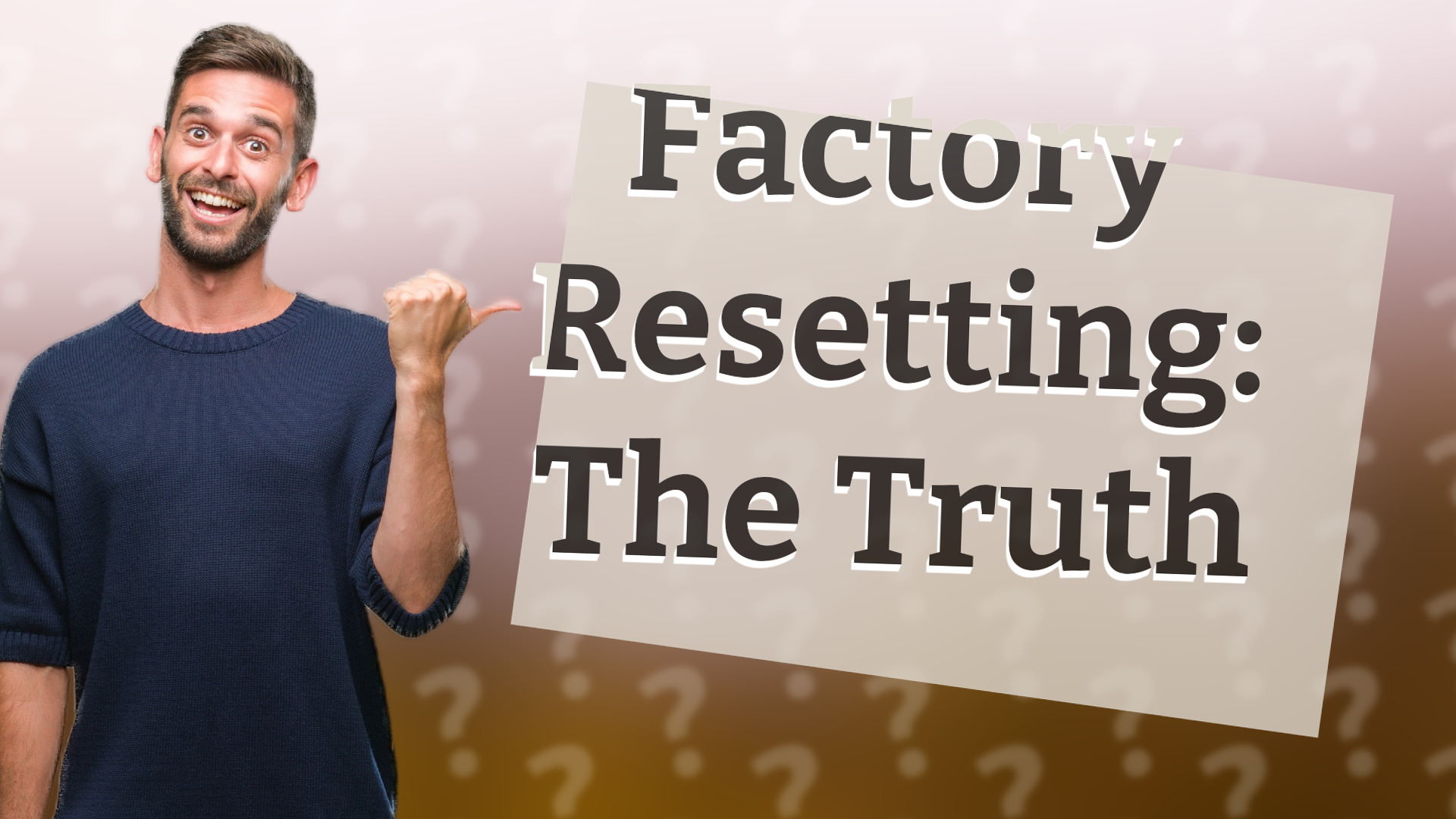 Factory Resetting: The Truth