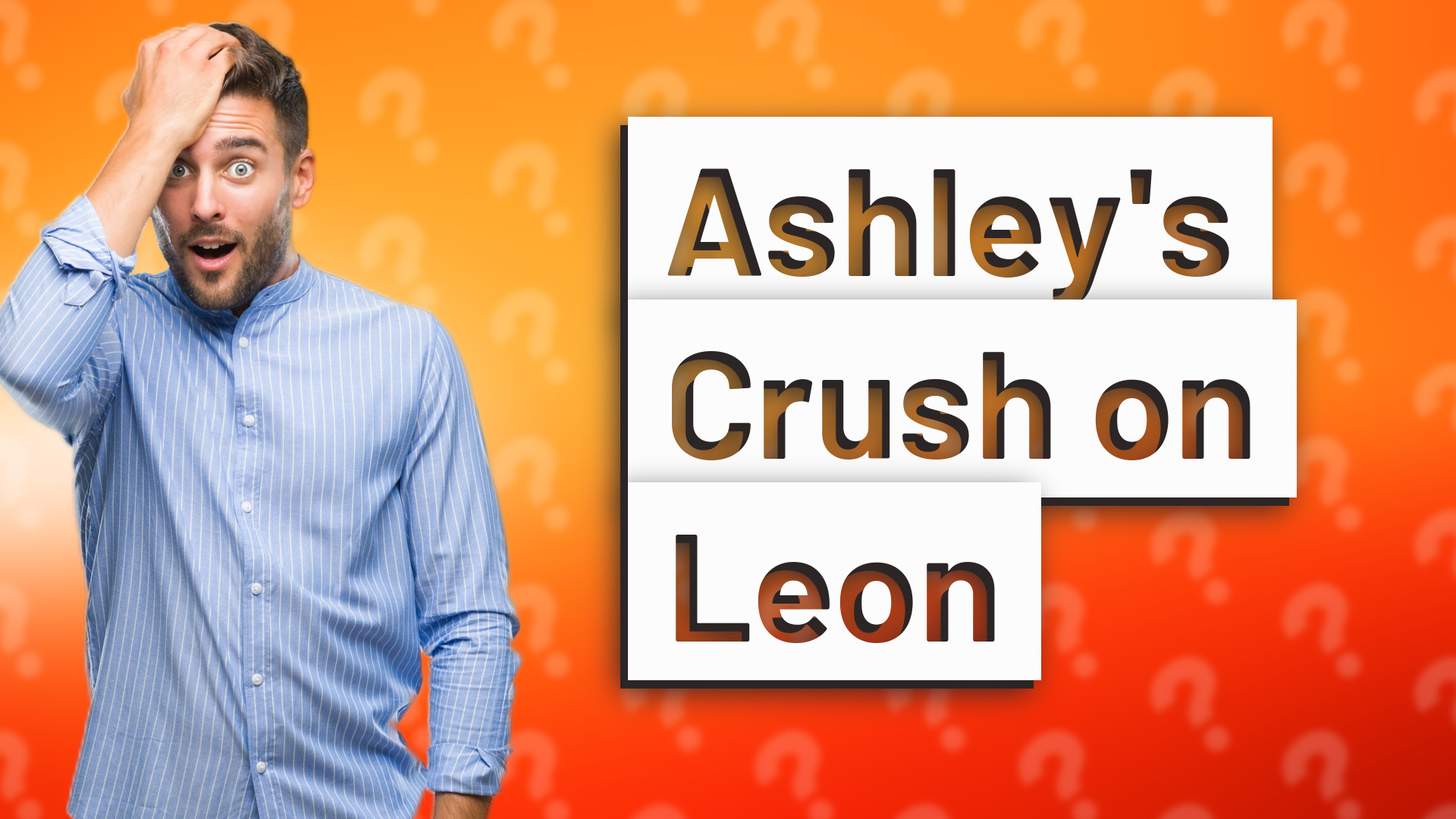 Ashley's Crush on Leon