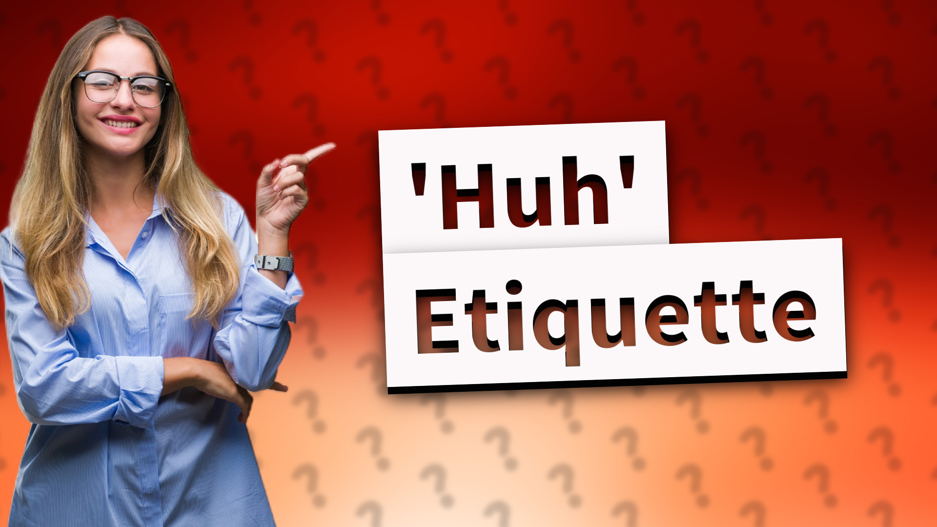 'Huh' Etiquette