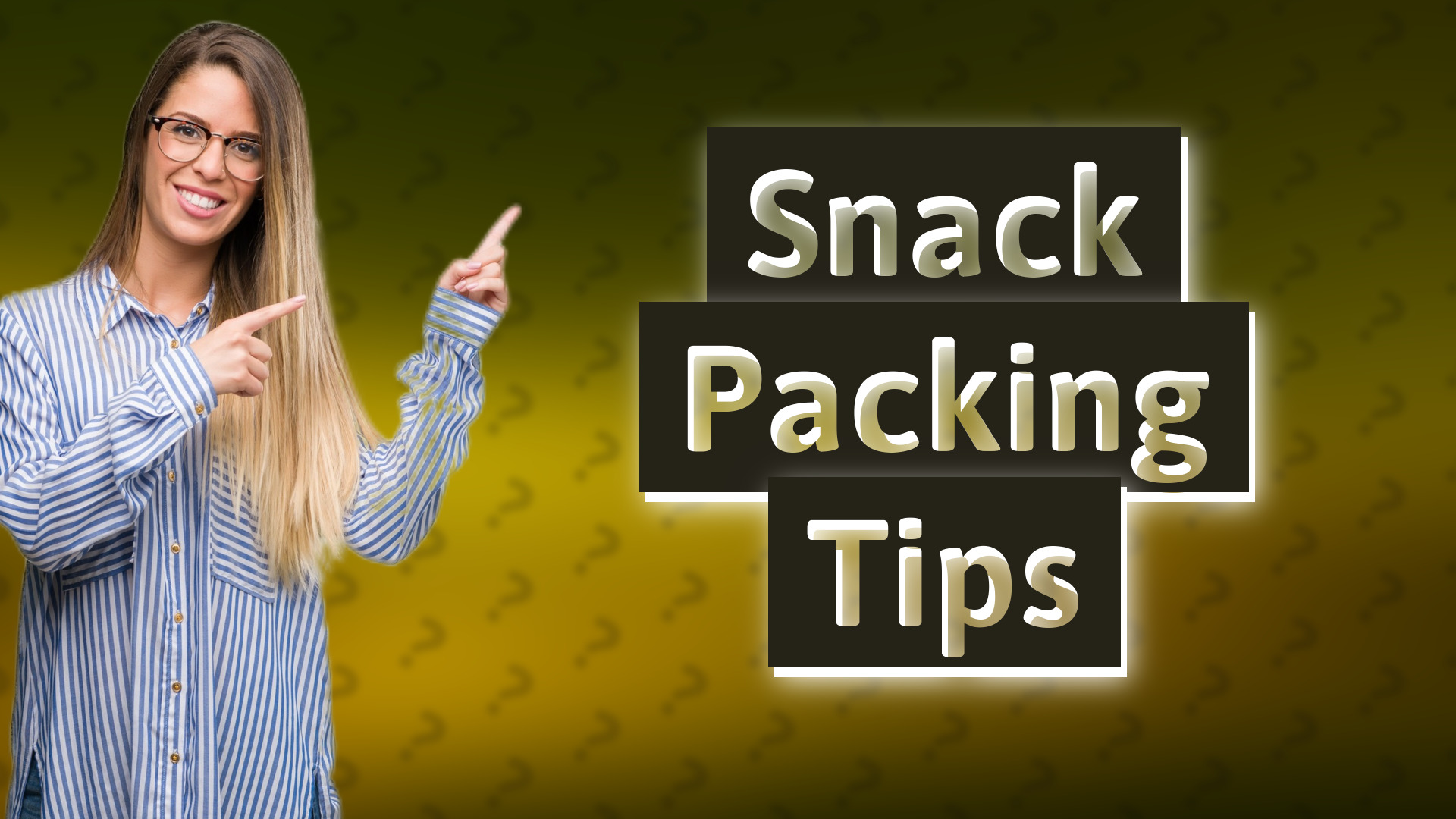 Snack Packing Tips