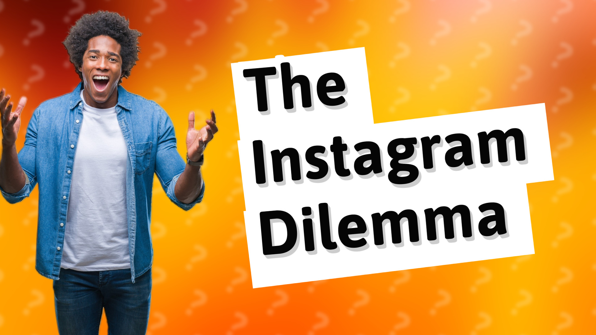 The Instagram Dilemma