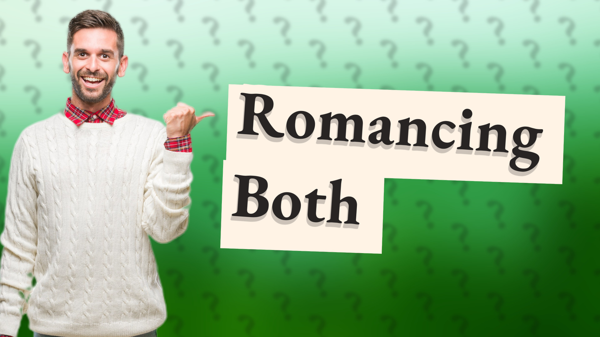 Romancing Both