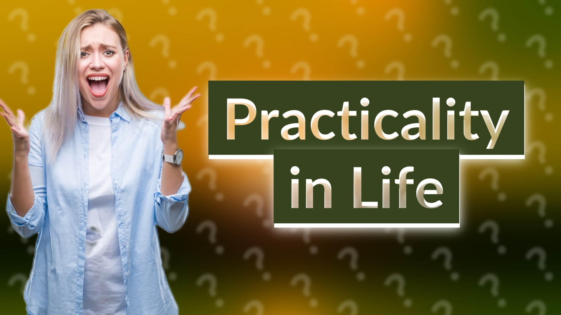 Practicality in Life