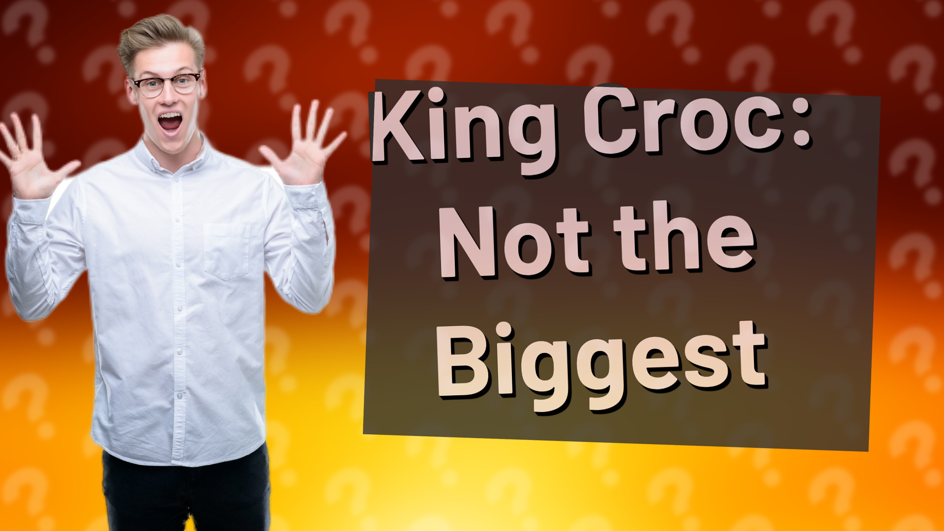 King Croc: Not the Biggest