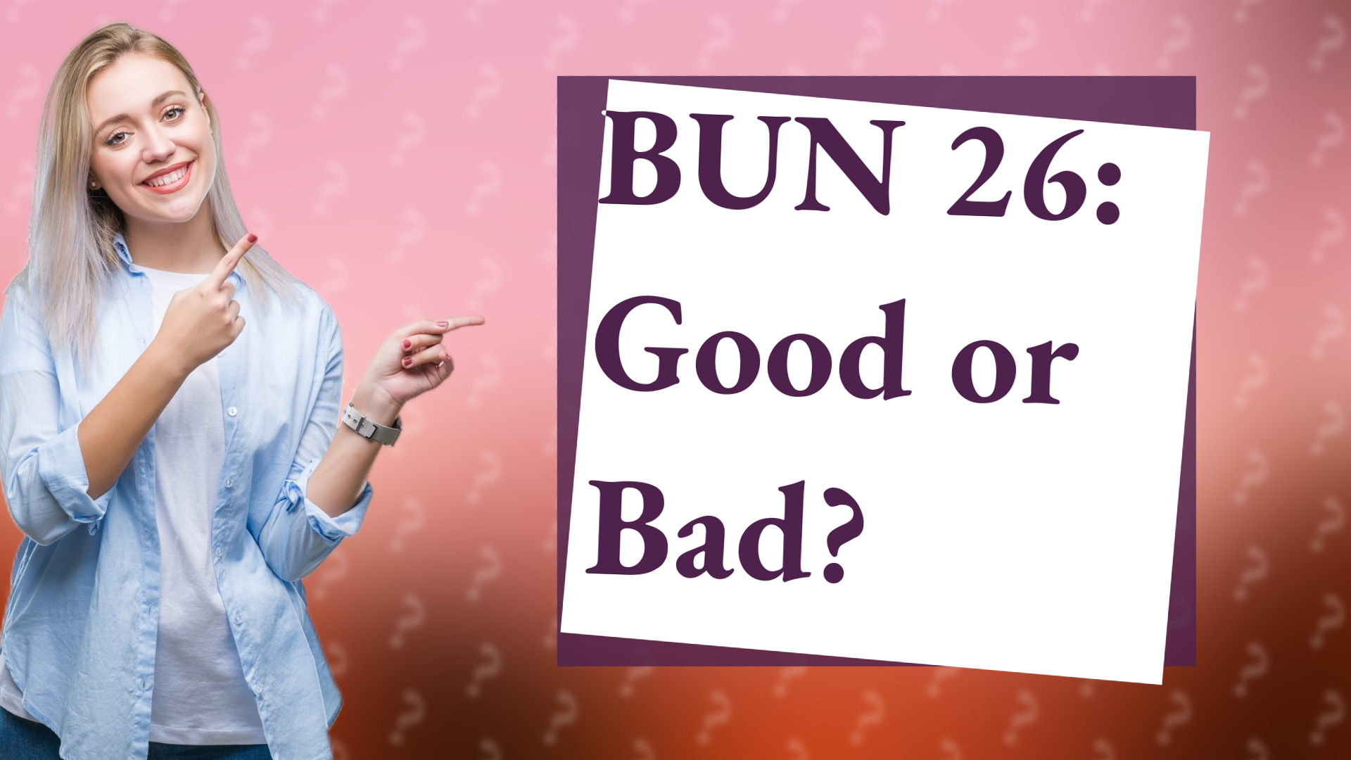 BUN 26: Good or Bad?