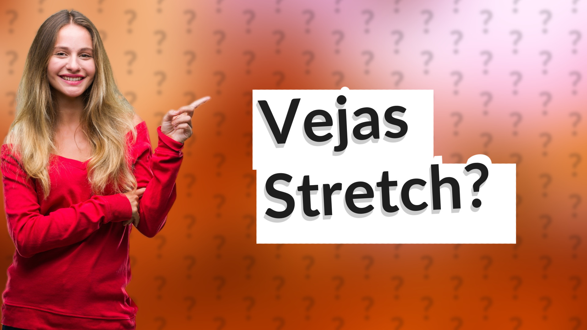 Vejas Stretch?