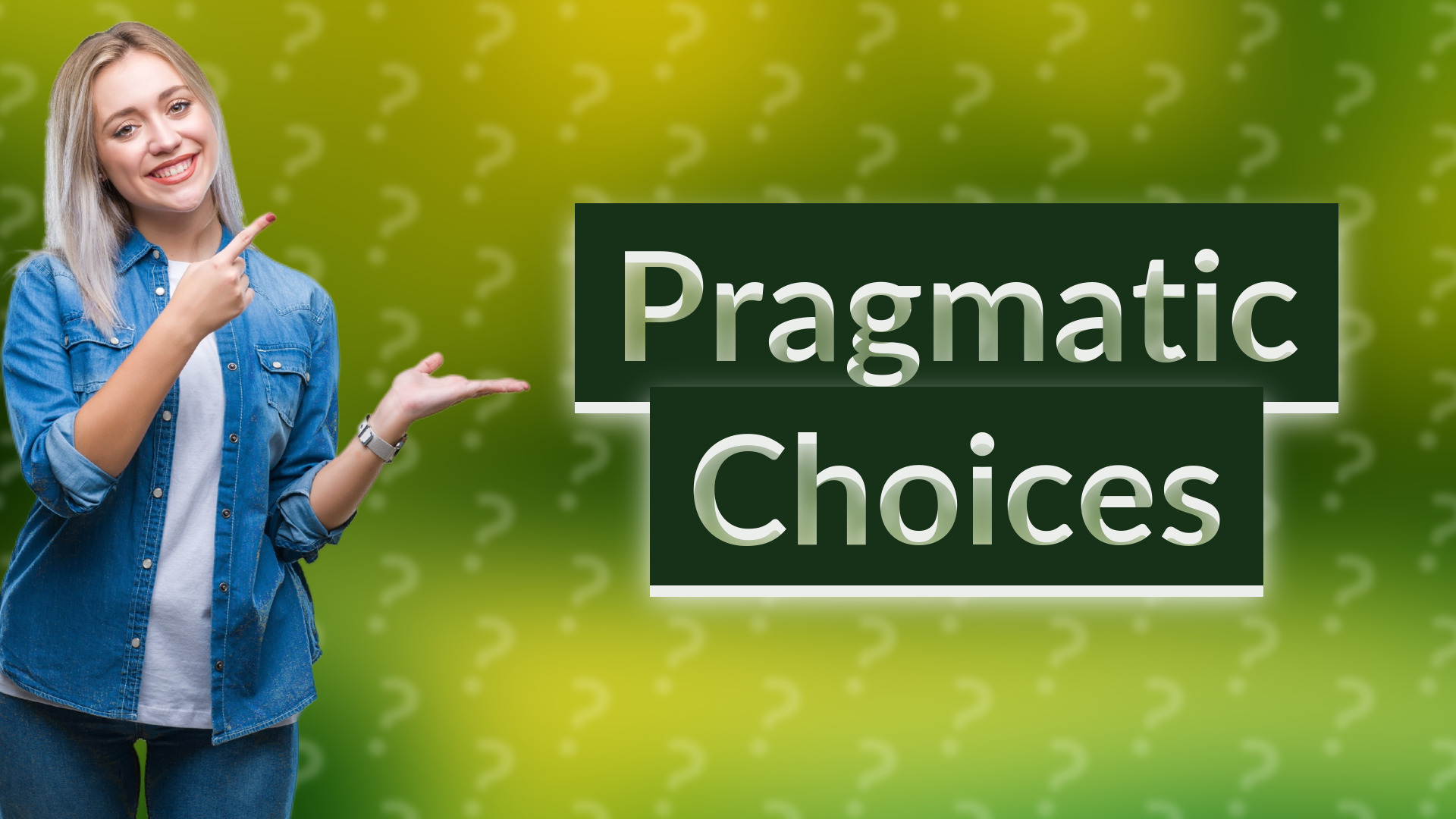 Pragmatic Choices