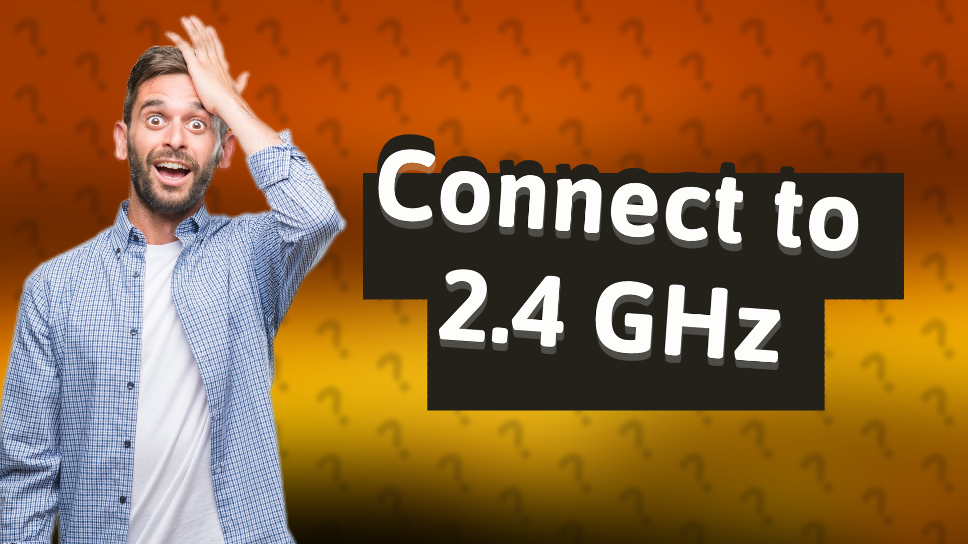 Connect to 2.4 GHz