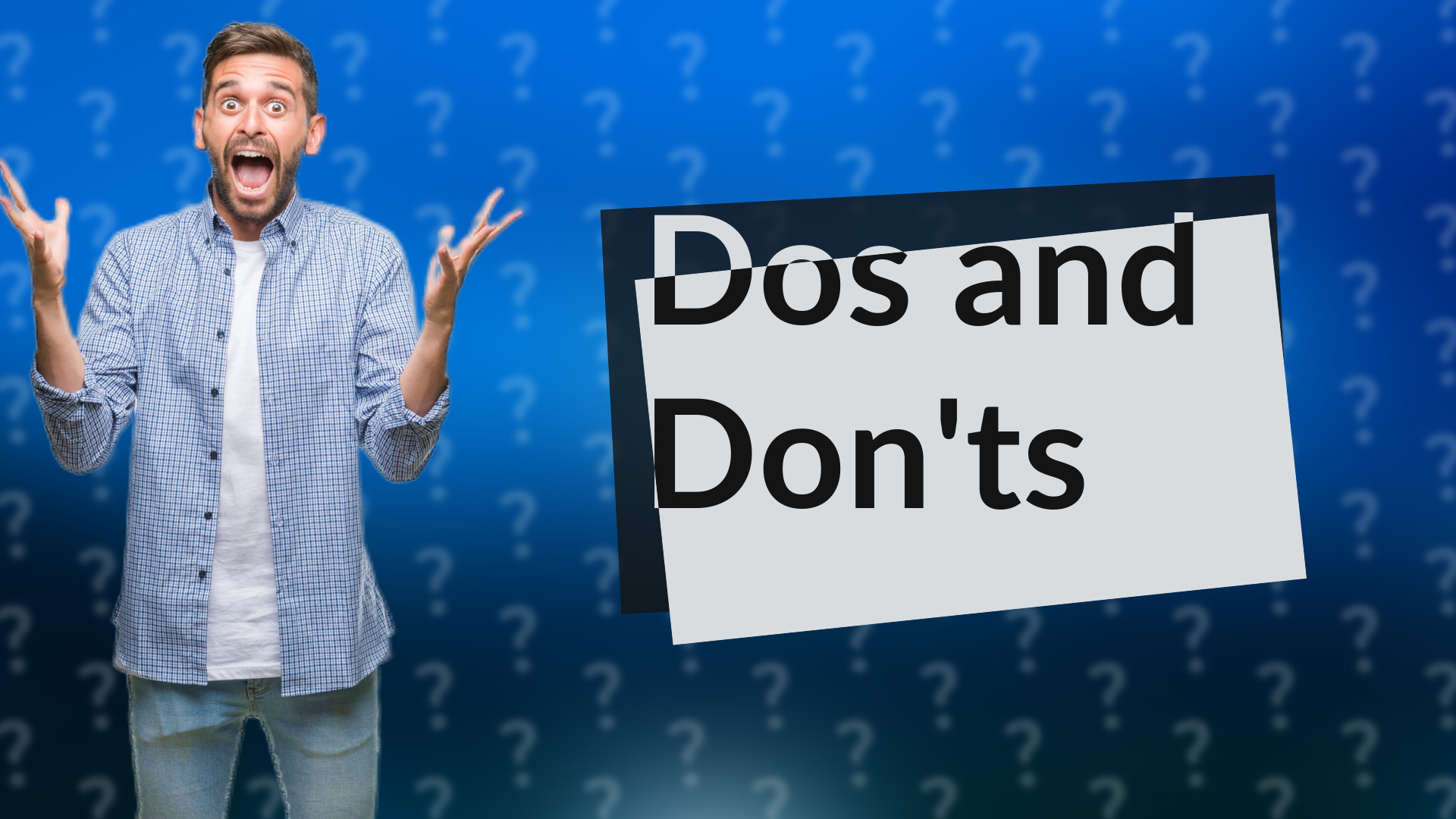 Dos and Don'ts