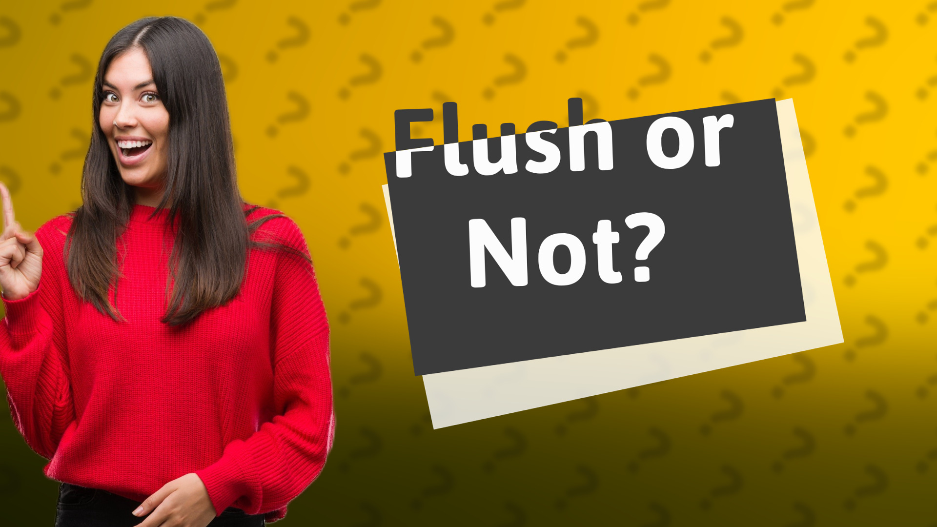 Flush or Not?