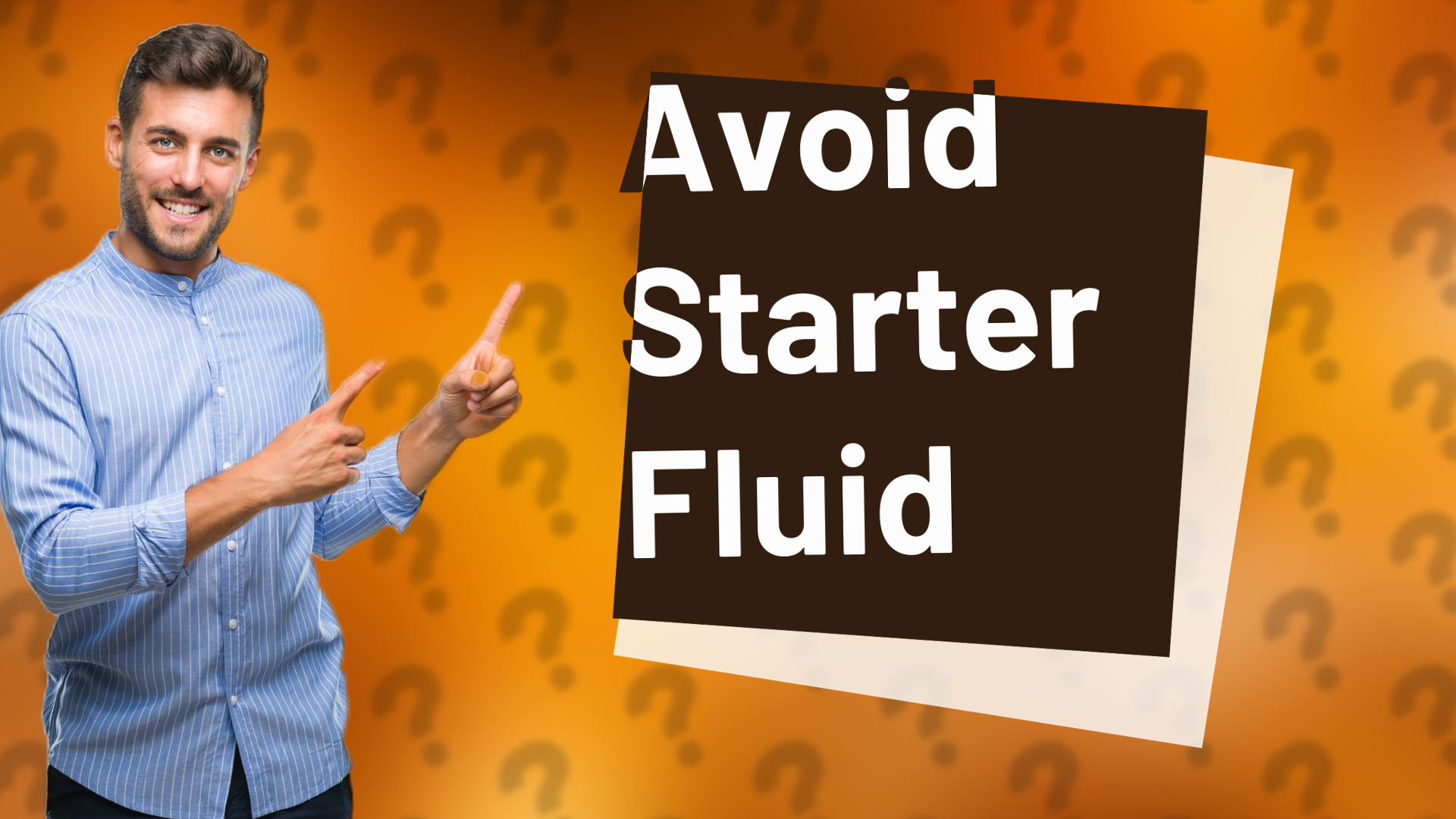 Avoid Starter Fluid
