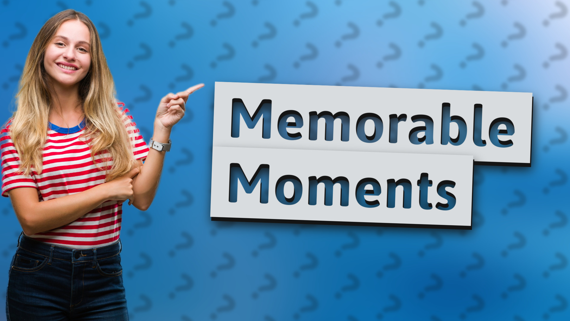 Memorable Moments