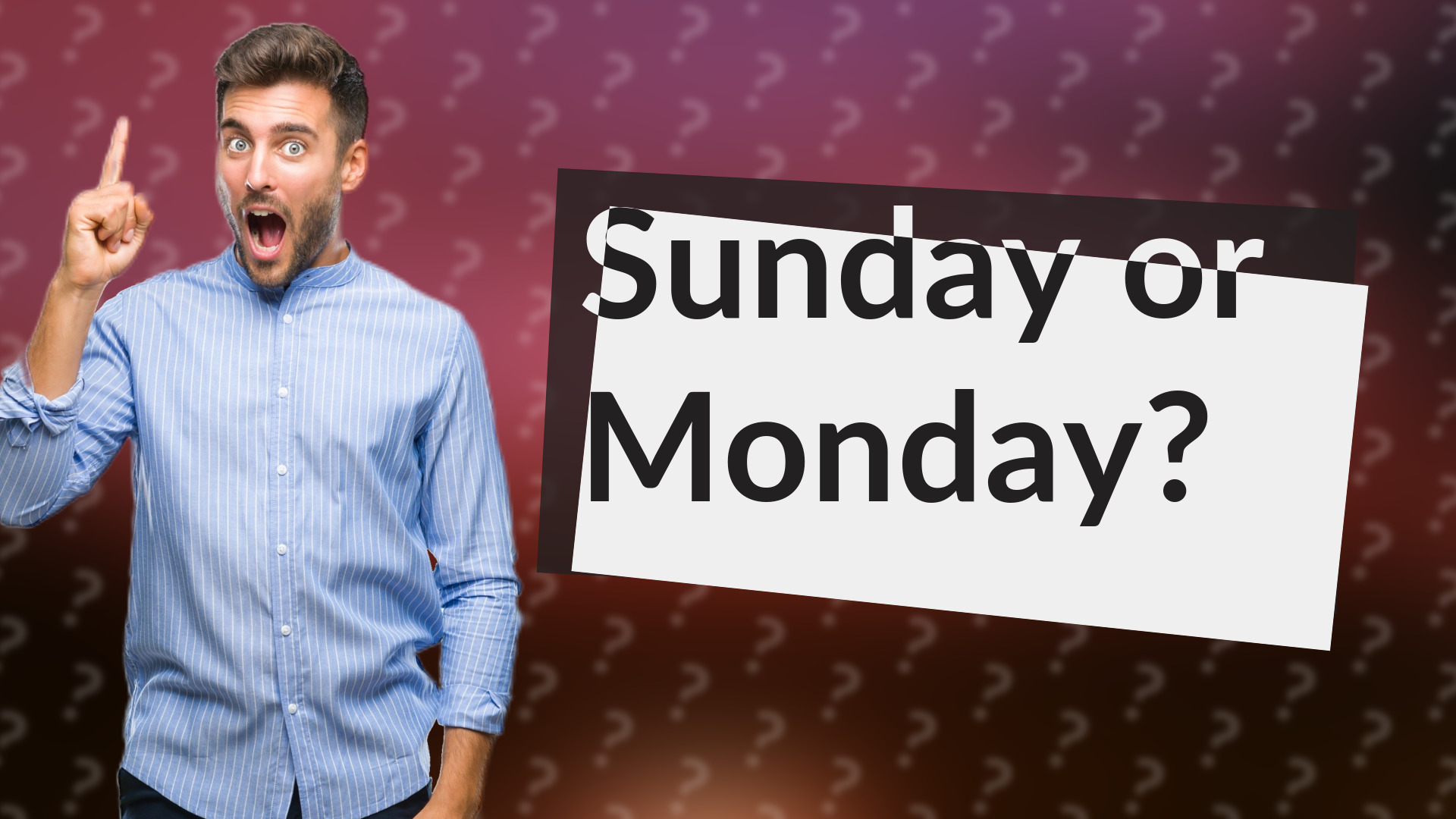 Sunday or Monday?