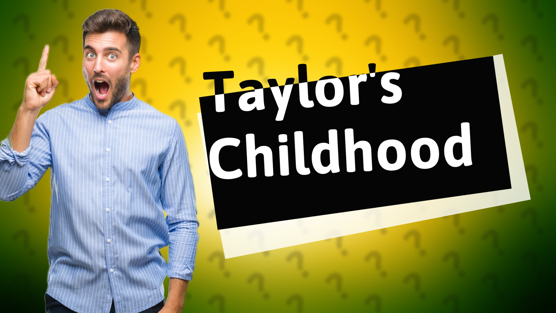 Taylor's Childhood