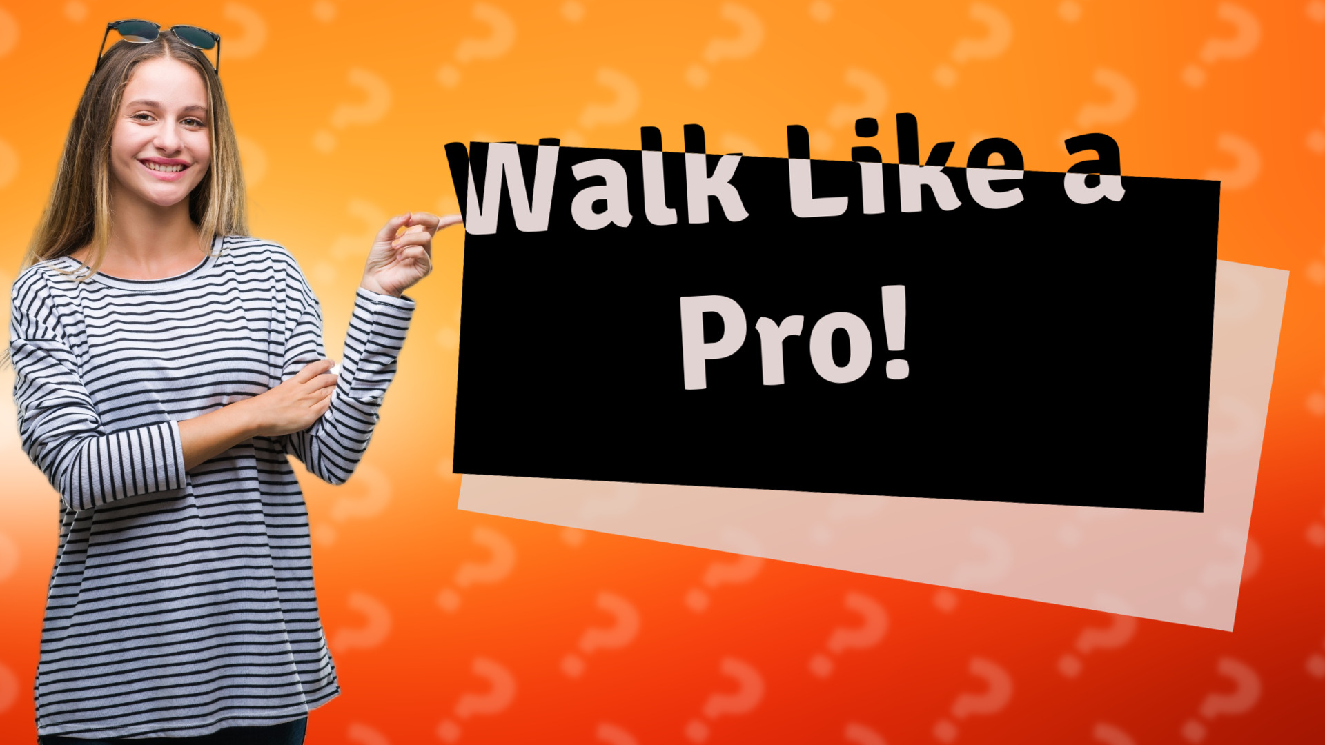 Walk Like a Pro!