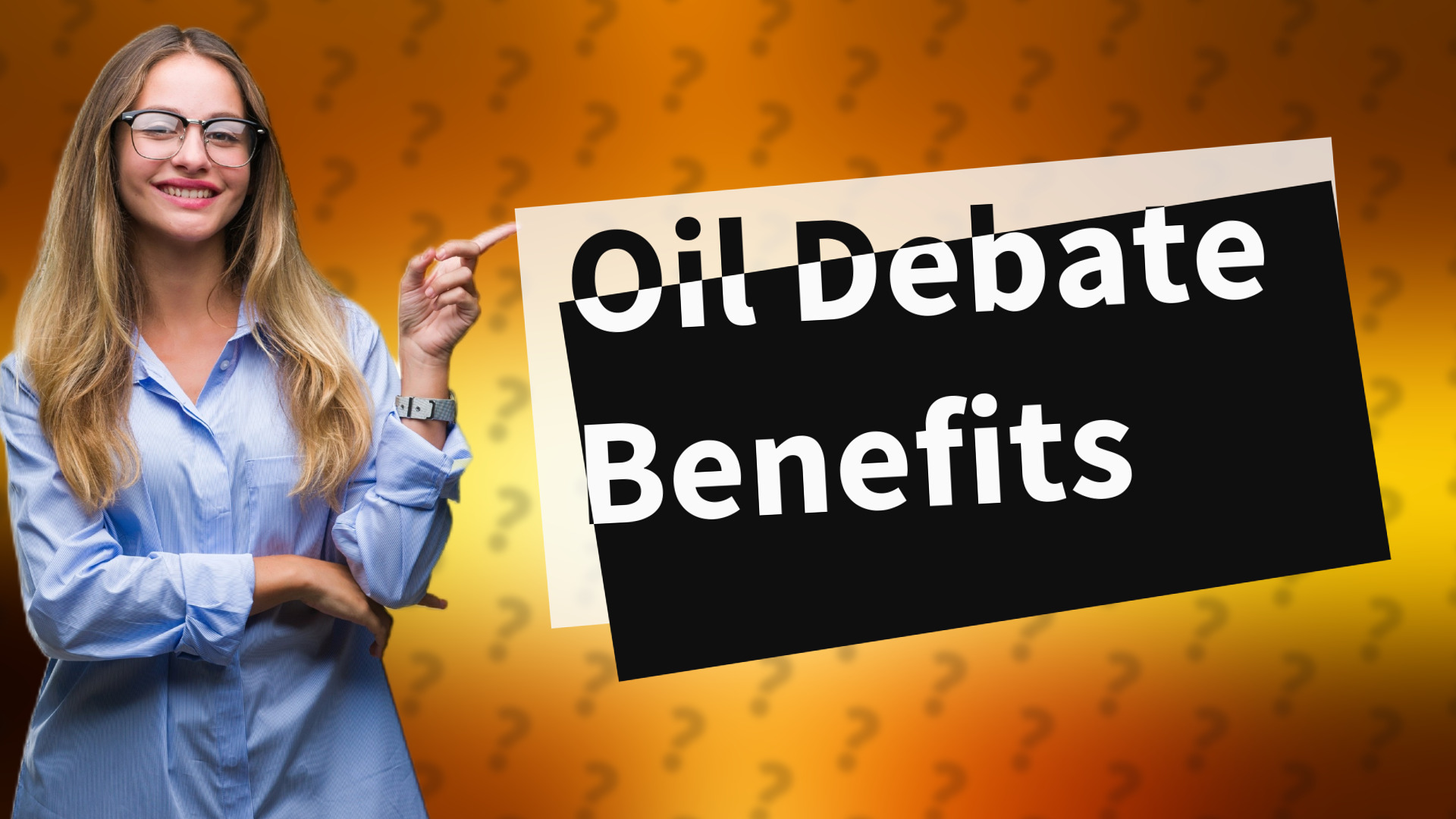Oil Debate Benefits