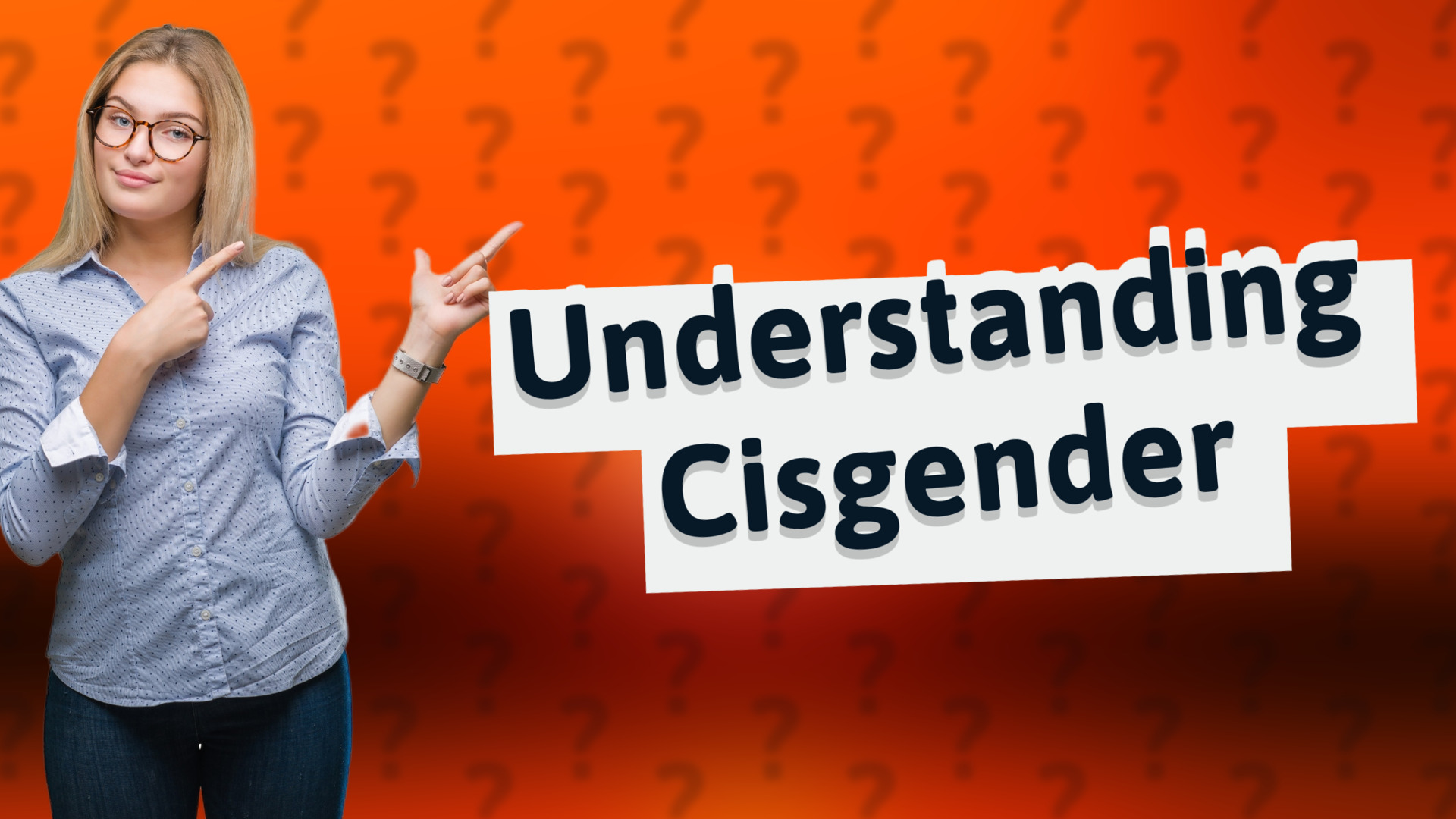 Understanding Cisgender