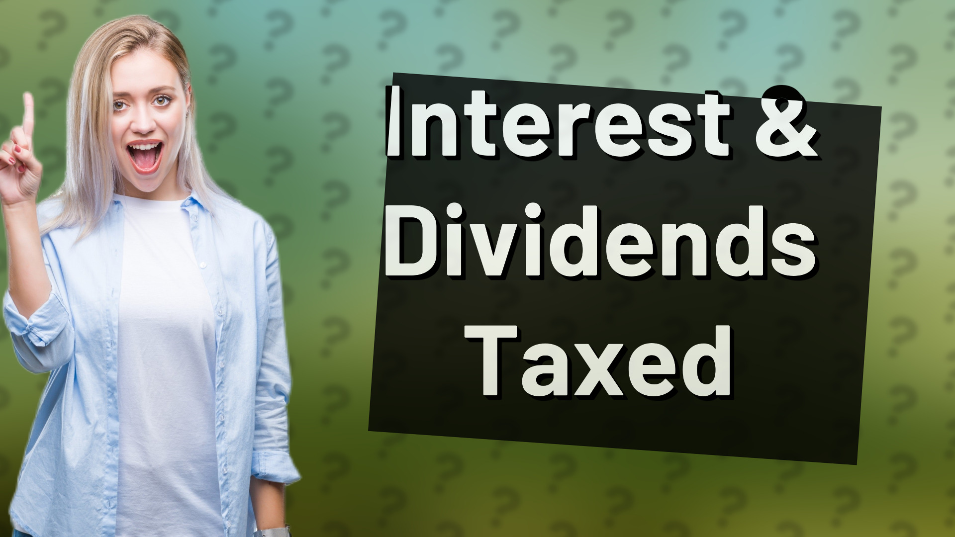 Interest & Dividends Taxed