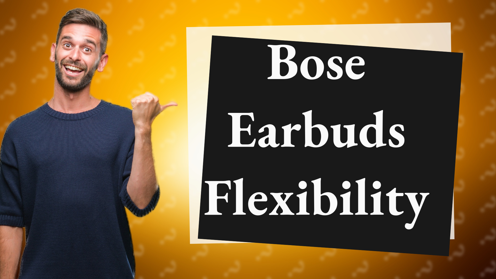Bose Earbuds Flexibility
