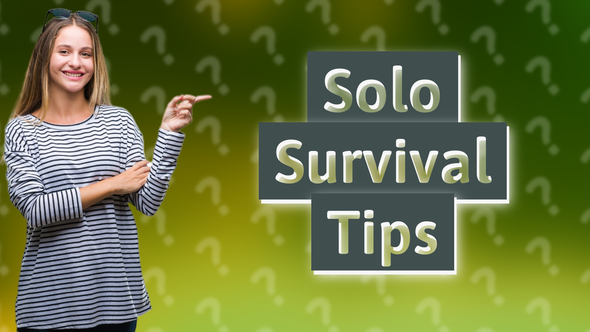 Solo Survival Tips