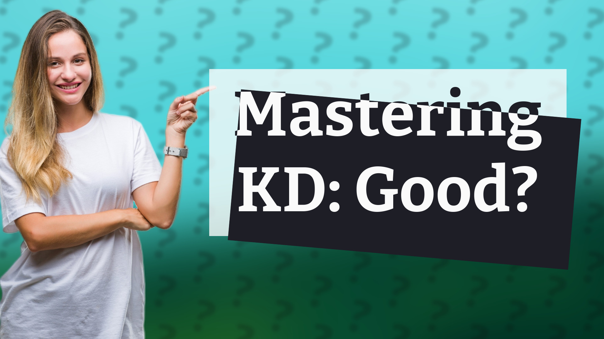 Mastering KD: Good?