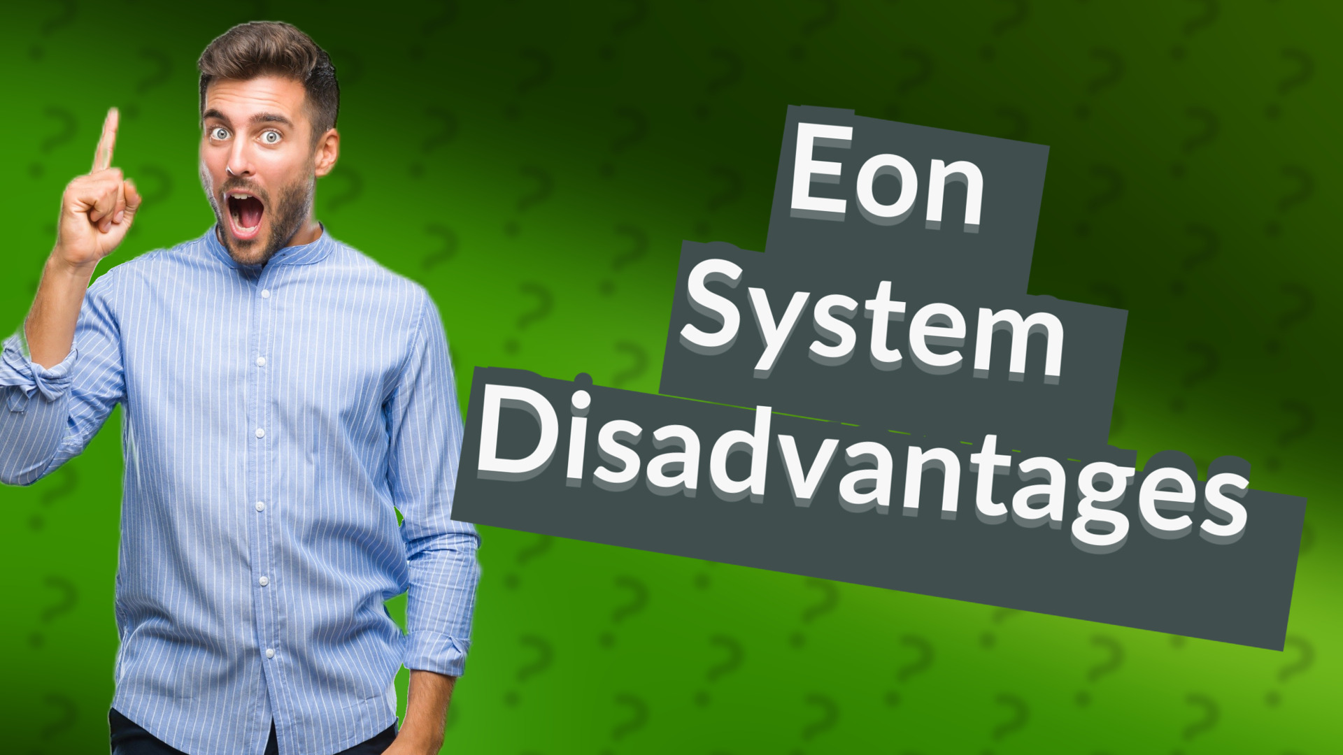 Eon System Disadvantages
