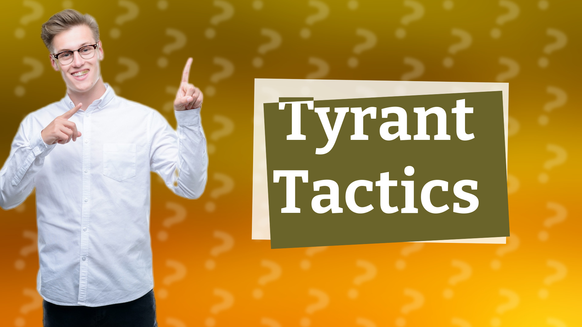 Tyrant Tactics