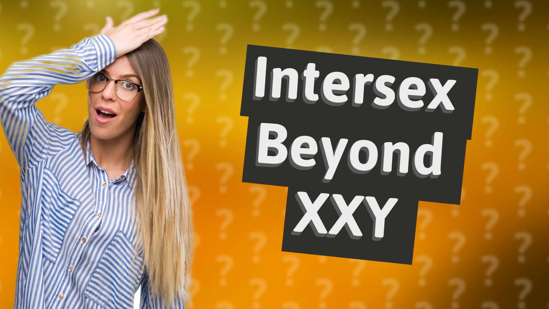 Intersex Beyond XXY