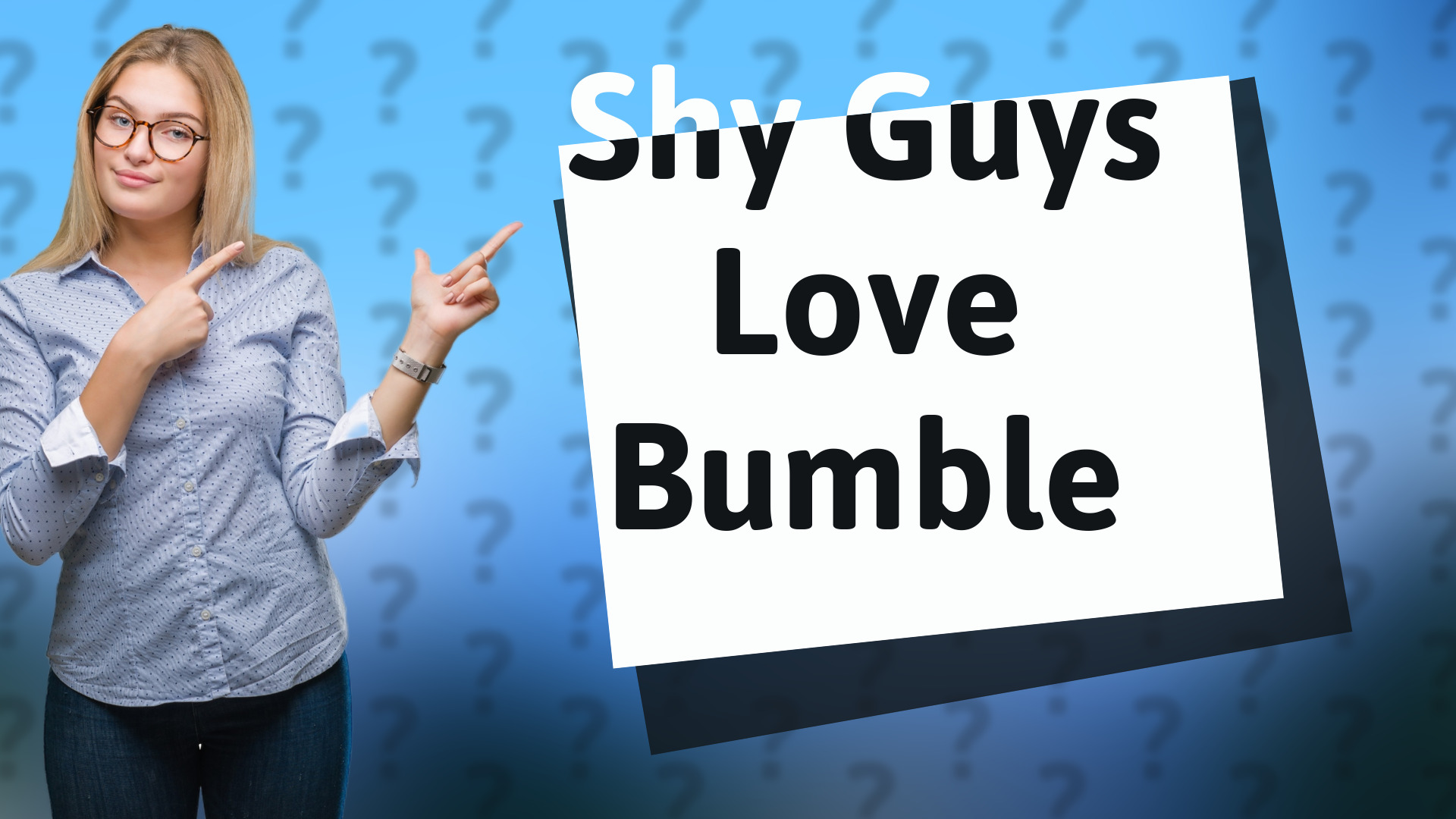 Shy Guys Love Bumble