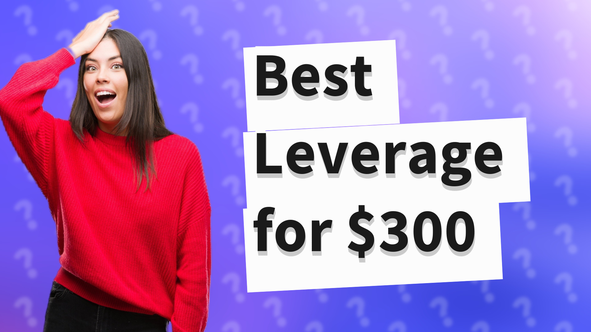 Best Leverage for $300