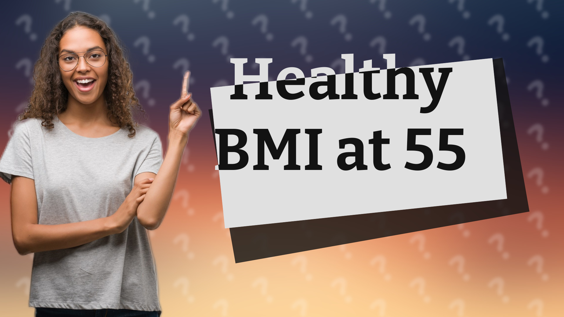 Healthy BMI at 55