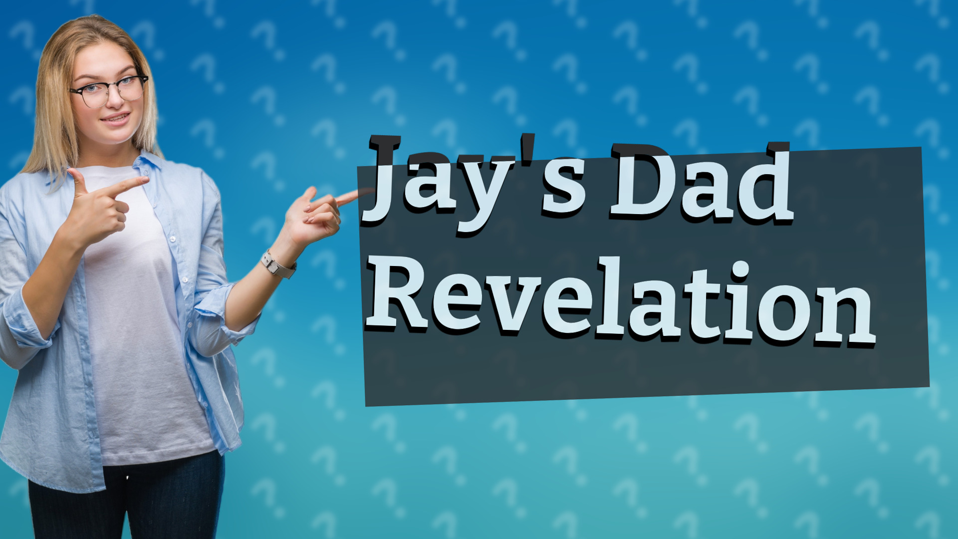 Jay's Dad Revelation