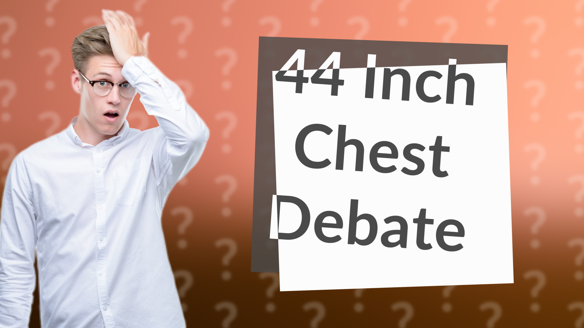 44 Inch Chest Debate