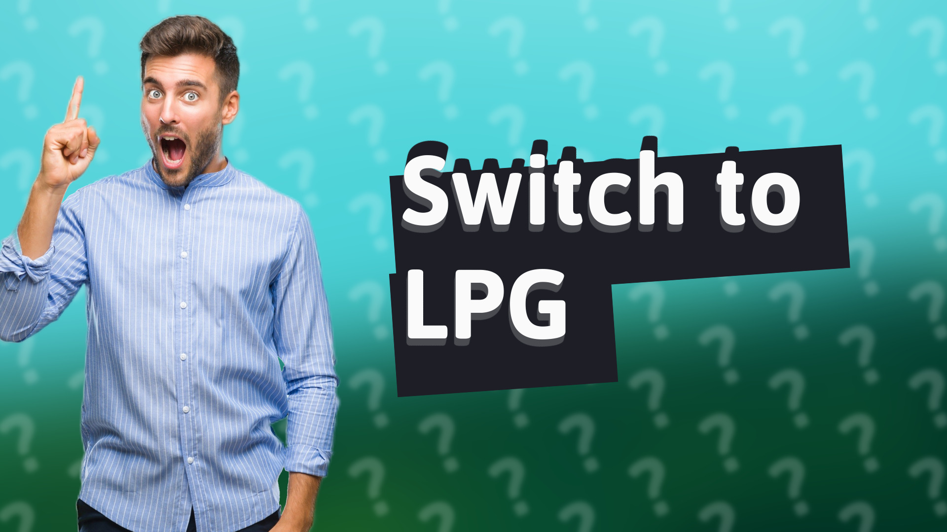Switch to LPG