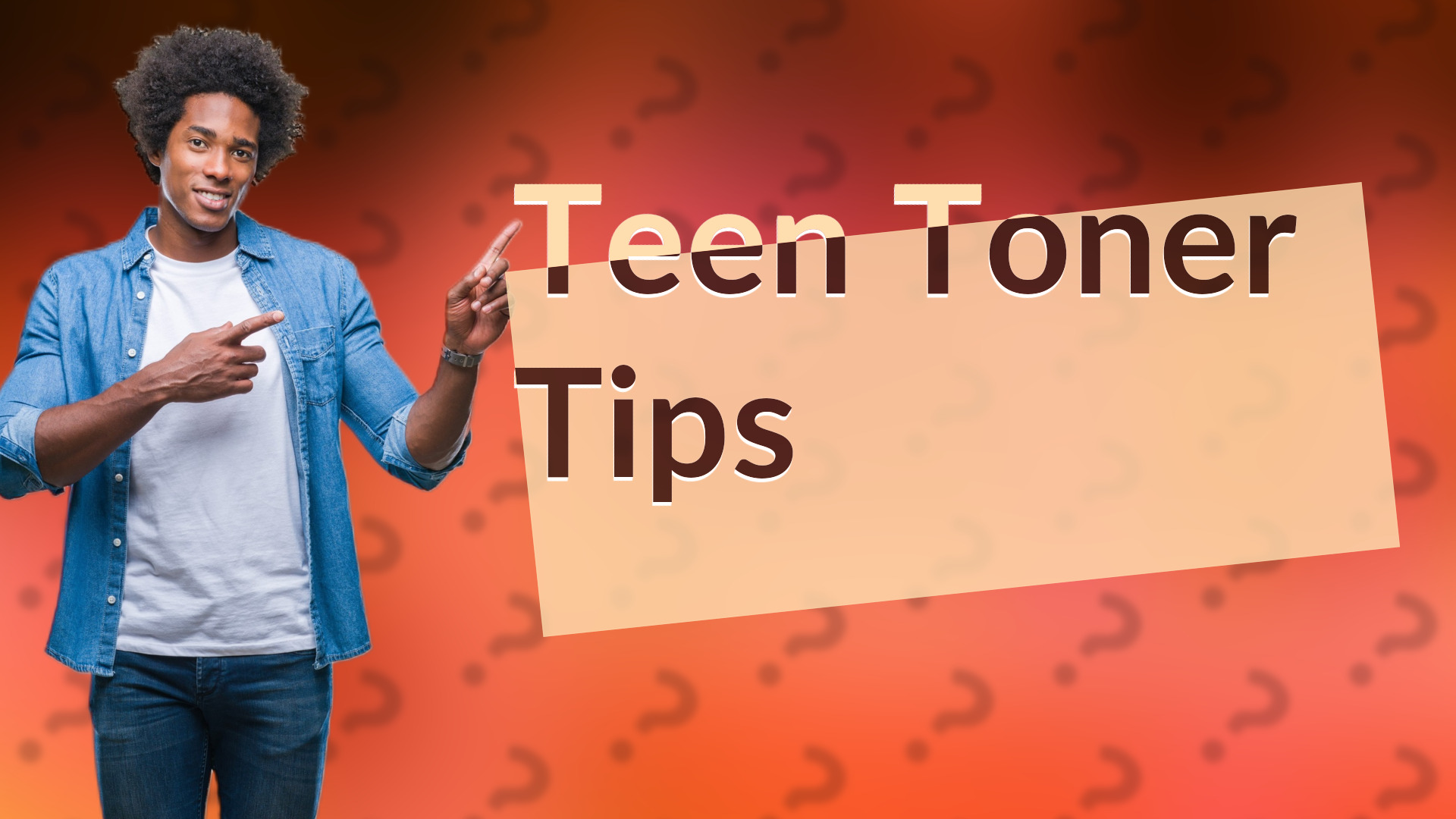 Teen Toner Tips