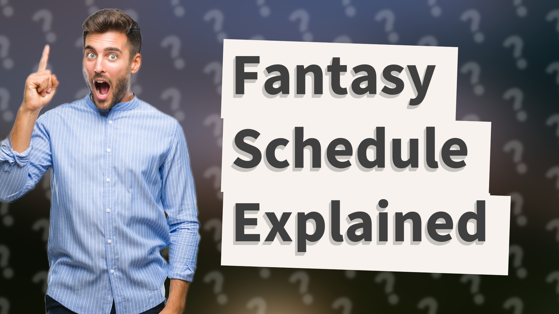 Fantasy Schedule Explained