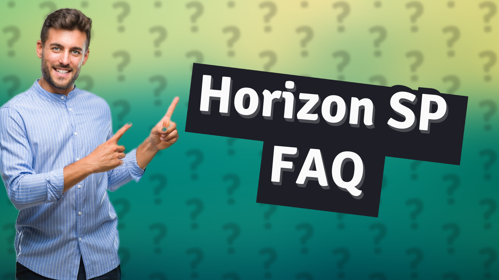 Horizon SP FAQ
