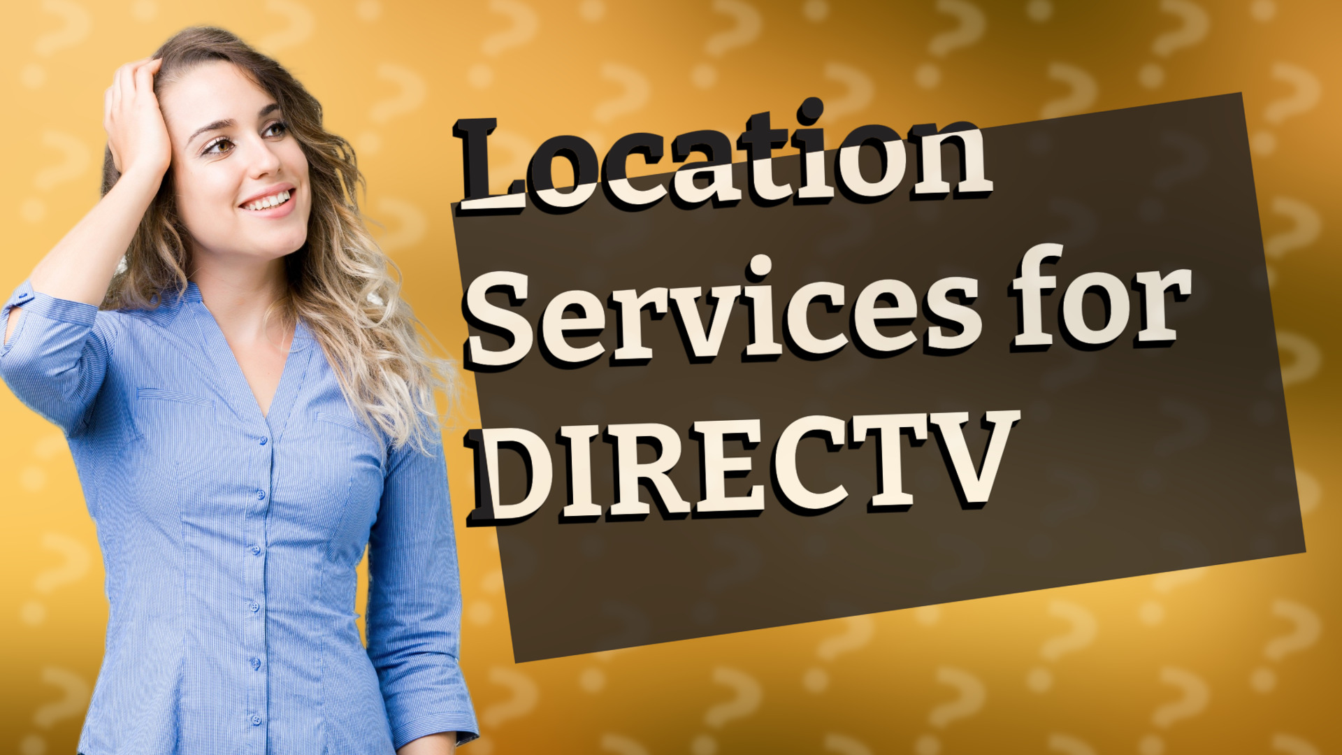 Location Services for DIRECTV