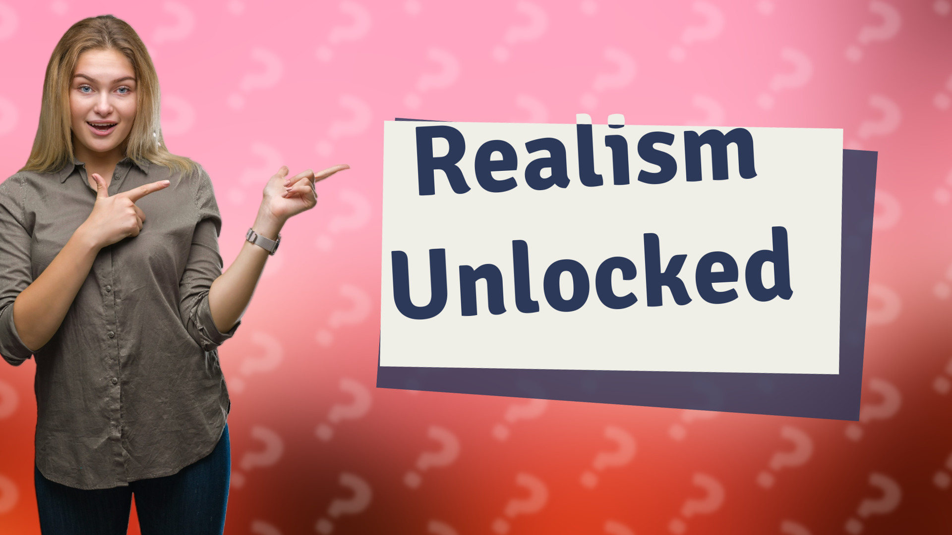 Realism Unlocked