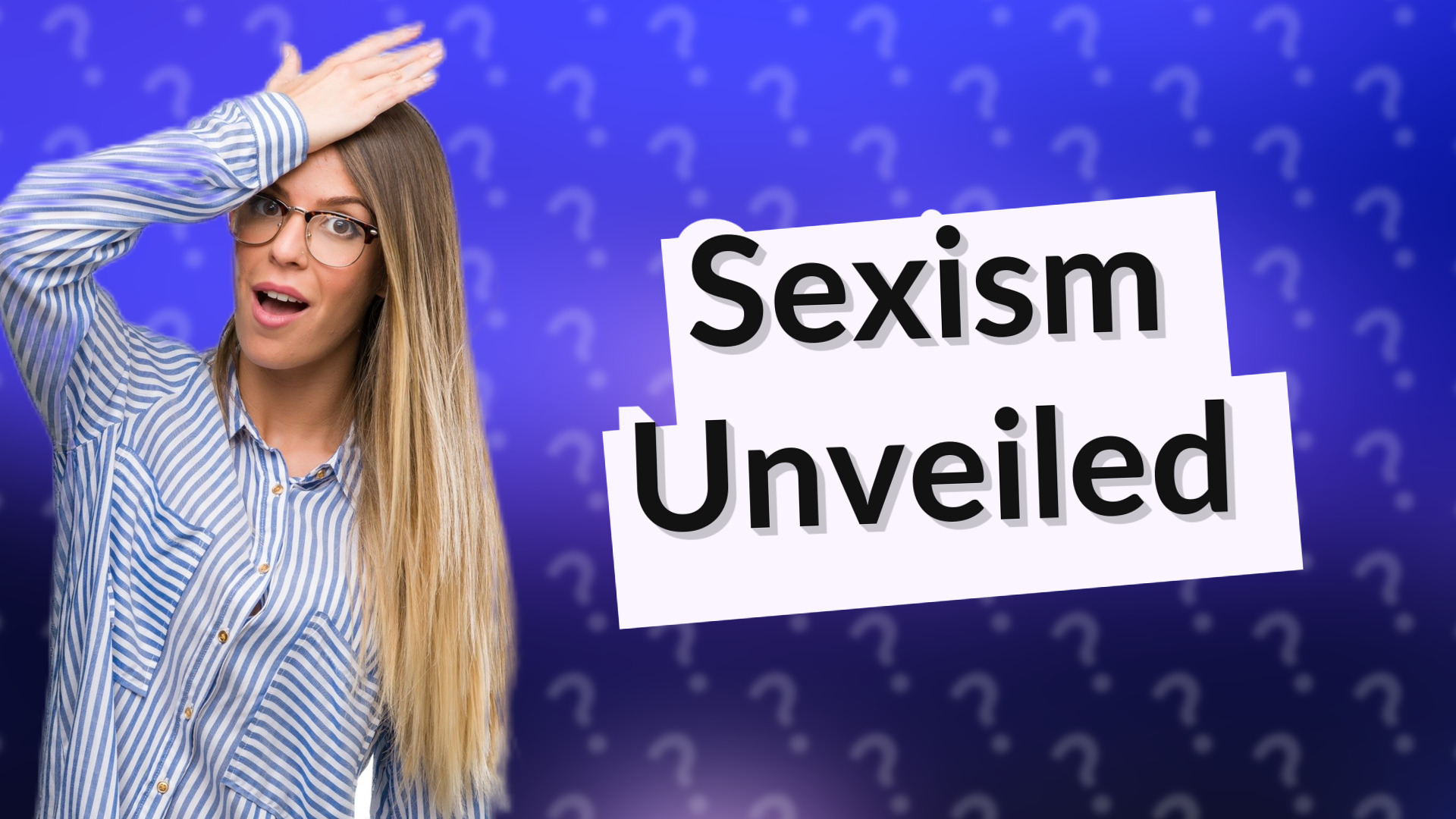 Sexism Unveiled