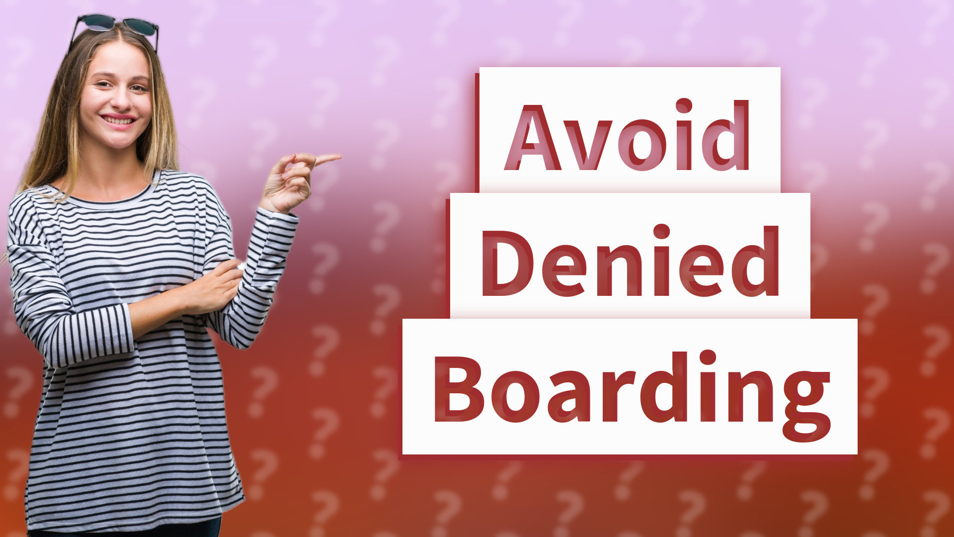 Avoid Denied Boarding
