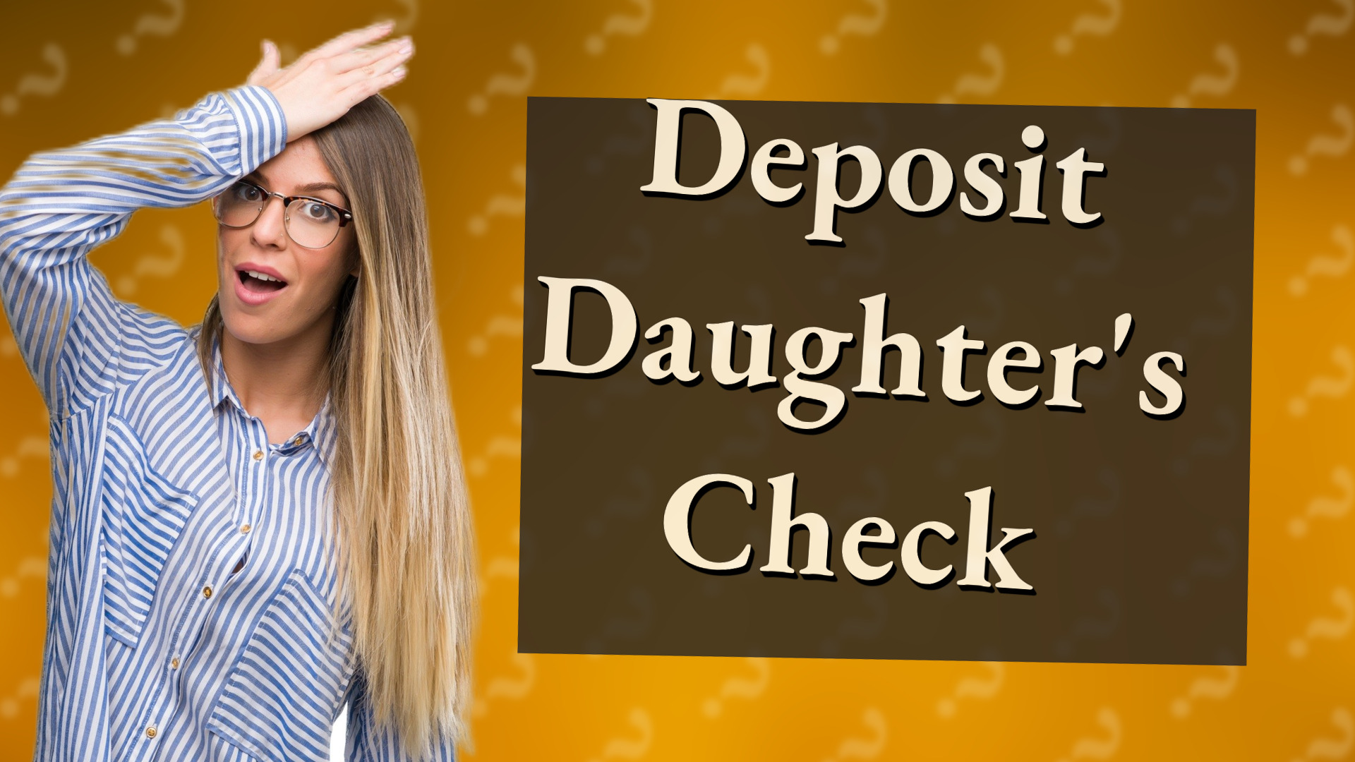 Deposit Daughter's Check