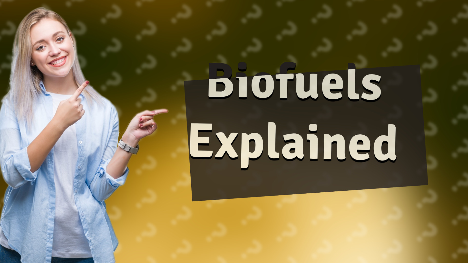 Biofuels Explained